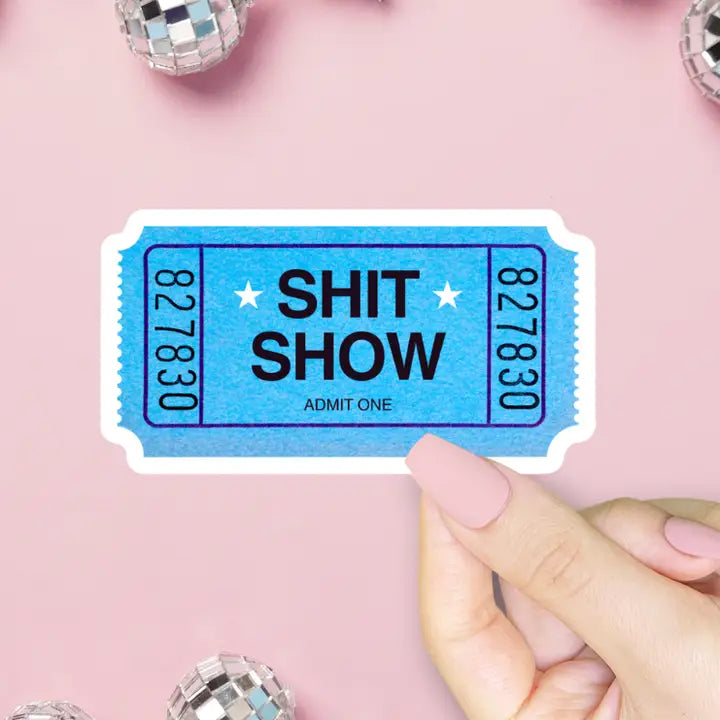 'SHIT SHOW' TICKET STICKER