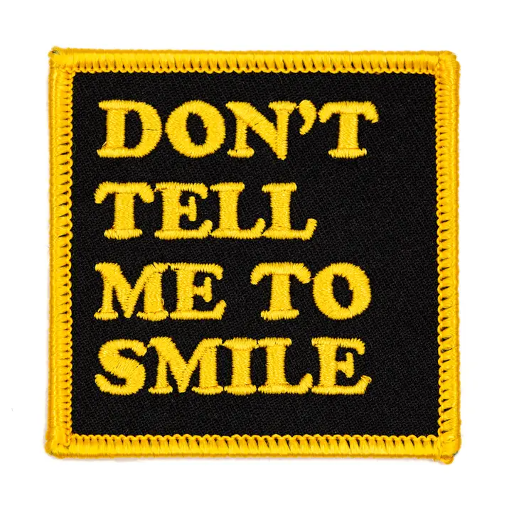 'DONT TELL ME TO SMILE' PATCH