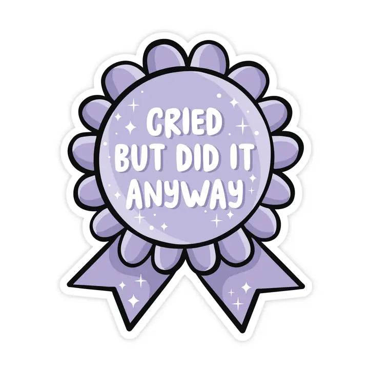 CRIED BUT DID IT ANYWAY STICKER