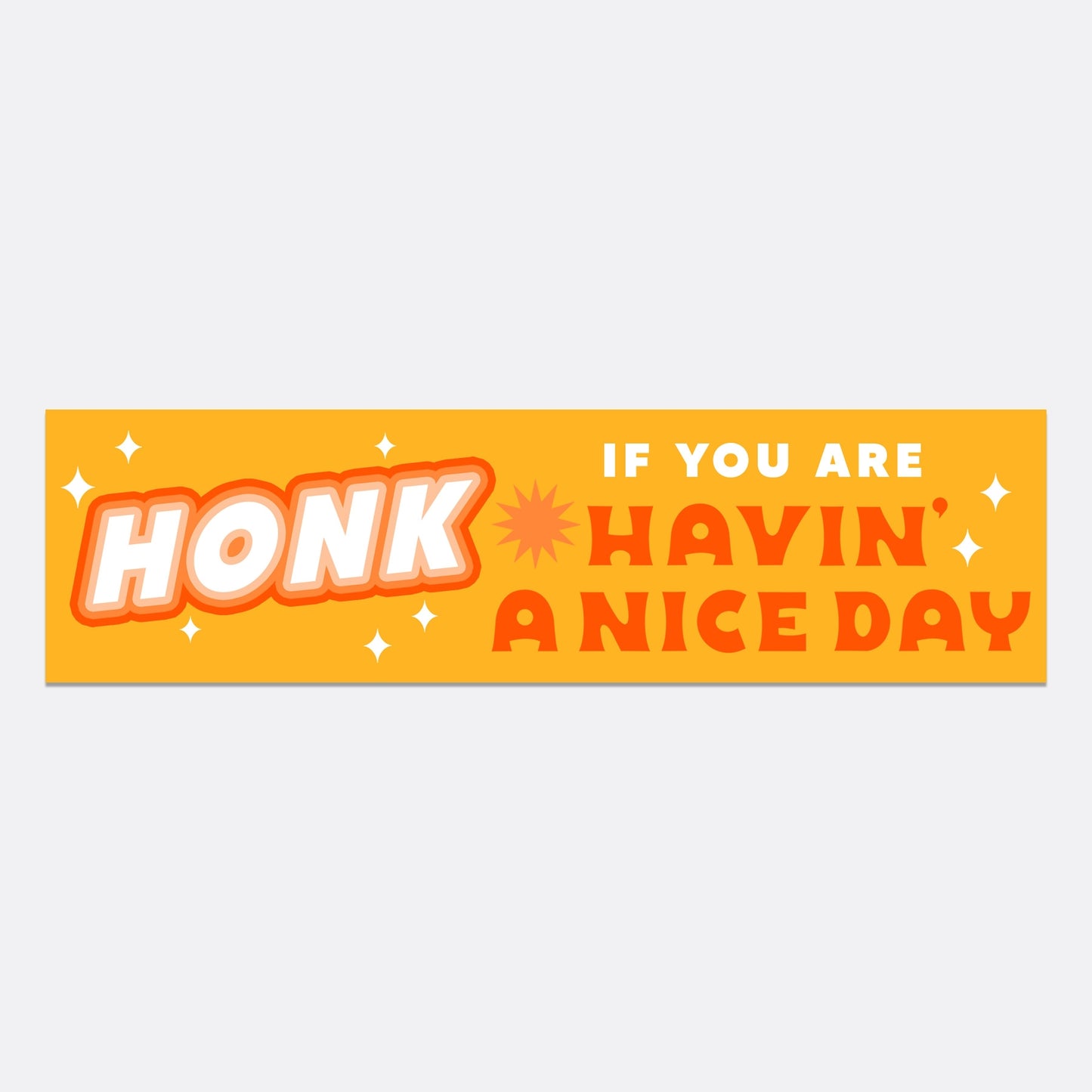 HAVIN’ A NICE DAY BUMPER STICKER