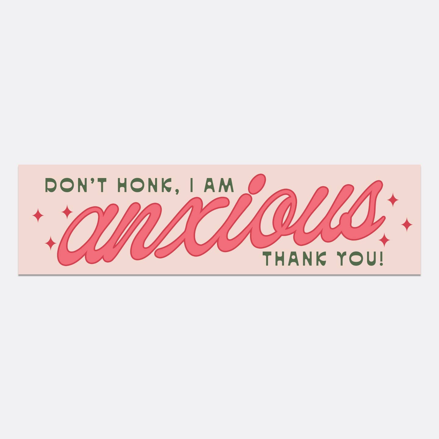I’M ANXIOUS BUMPER STICKER
