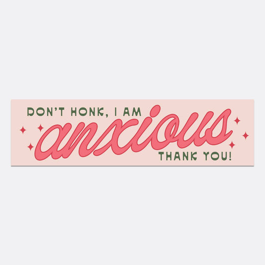I’M ANXIOUS BUMPER STICKER