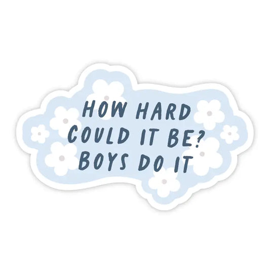 HOW HARD CAN IT BE? STICKER