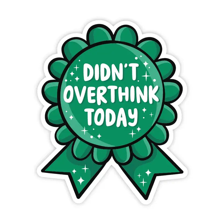 DIDN'T OVERTHINK TODAY STICKER