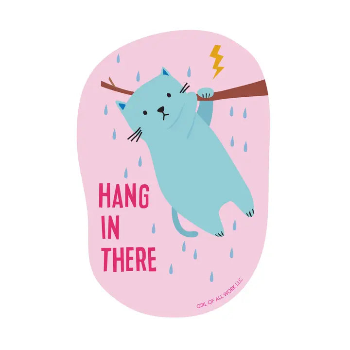 HANG IN THERE STICKER