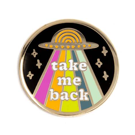TAKE ME BACK UFO PIN