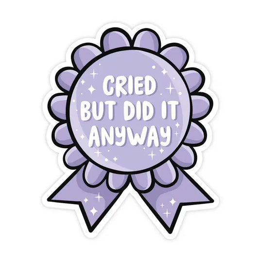 CRIED BUT DID IT ANYWAY STICKER